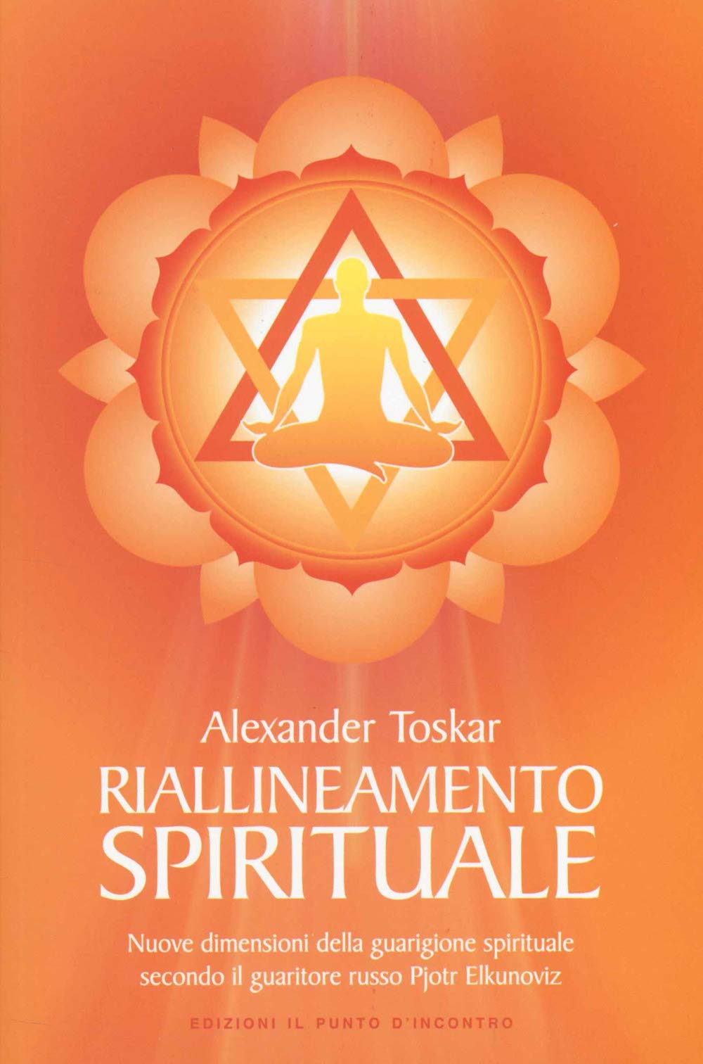 Riallineamento spirituale. Nuove dimensioni della guarigione spirituale secondo il guaritore russo Pjotr Elkunoviz Health, Nutrition & Fitness