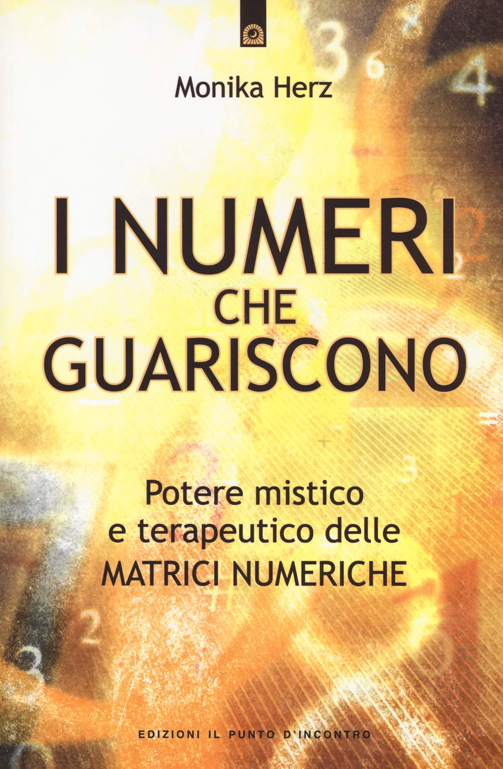 I numeri che guariscono. Potere mistico e terapeutico delle matrici numeriche Religion & Esotericism