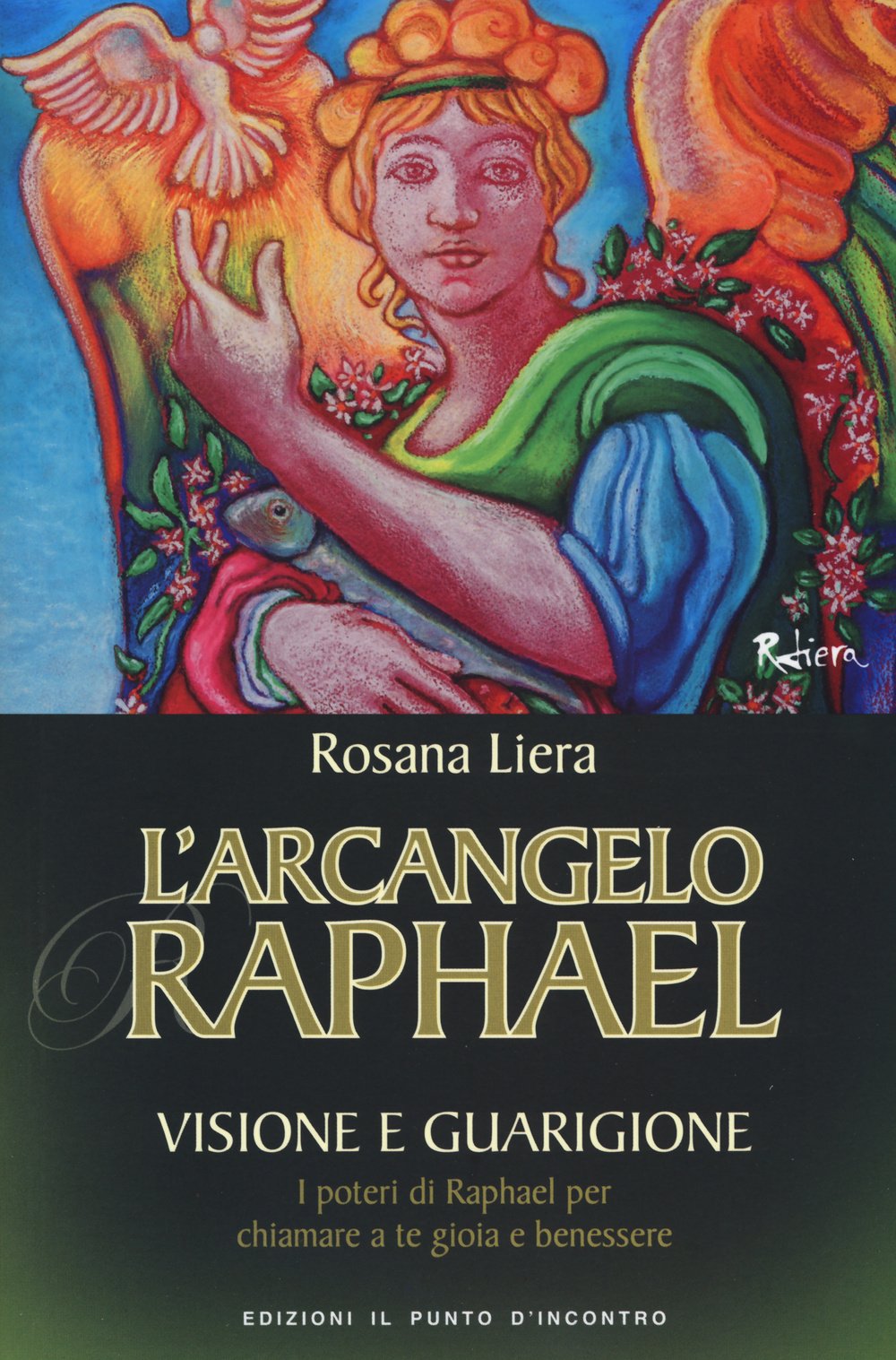 L' arcangelo Raphael. Visione e guarigione. I poteri di Raphael per chiamare a te gioia e benessere book