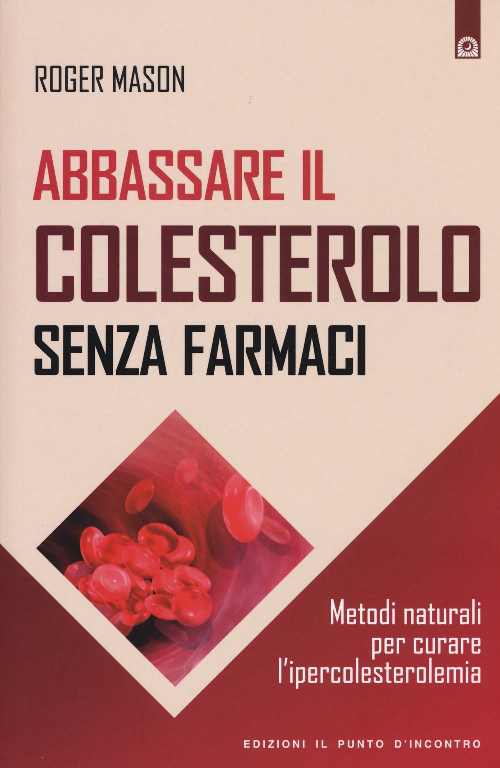 Abbassare il colesterolo senza farmaci. Metodi naturali per curare l'ipercolesterolemia Medicine