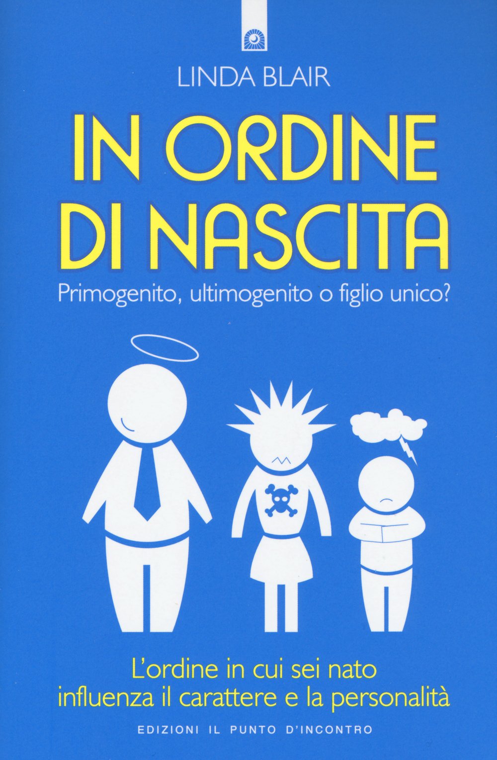 In ordine di nascita. Primogenito, ultimogenito o figlio unico? L'ordine in cui sei nato influenza il carattere e la personalità book