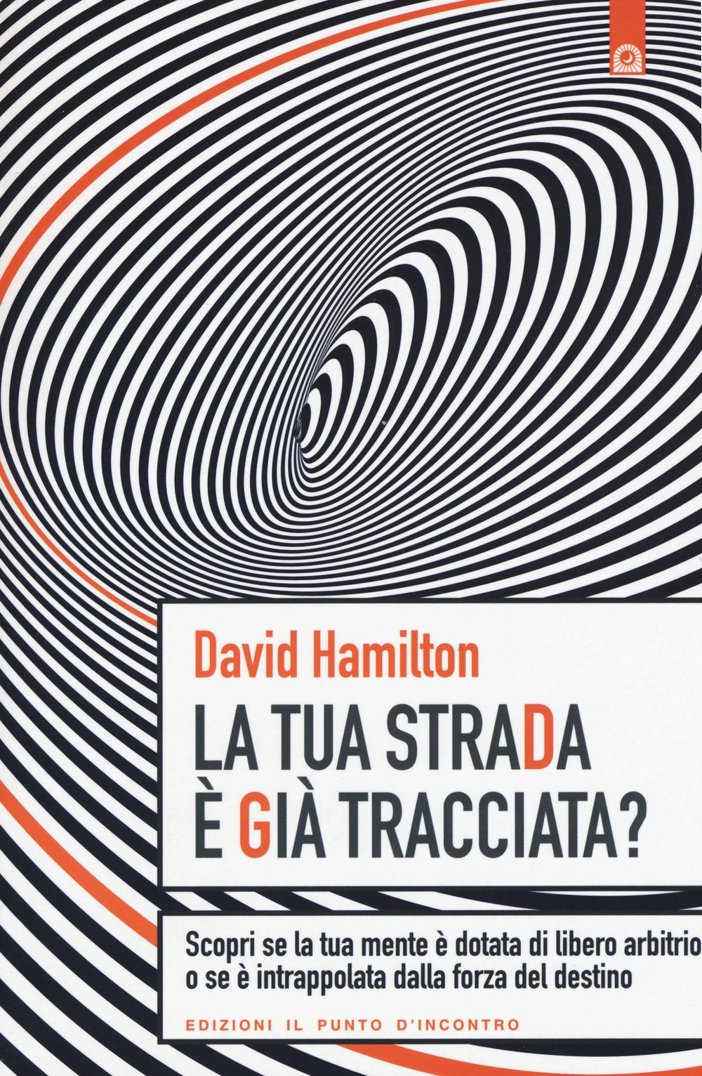 La tua strada è già tracciata? Scopri se la tua mente è dotata di libero arbitrio o se è intrappolata dalla forza del destino Religion & Esotericism