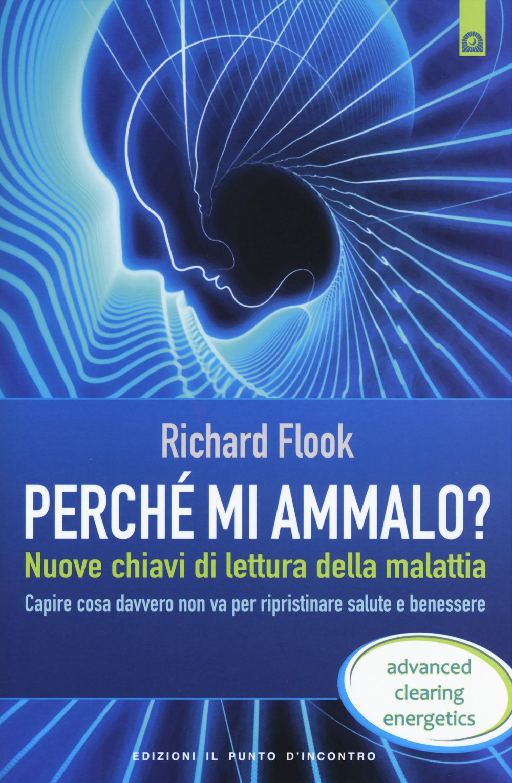 Perché mi ammalo? Nuove chiavi di lettura della malattia. Capire davvero cosa non va per ripristinare salute e benessere book