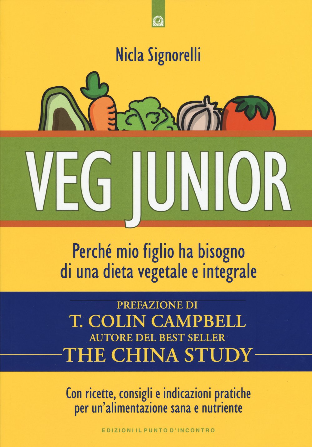 Veg junior. Perché mio figlio ha bisogno di una dieta vegetale e integrale Parents & Children