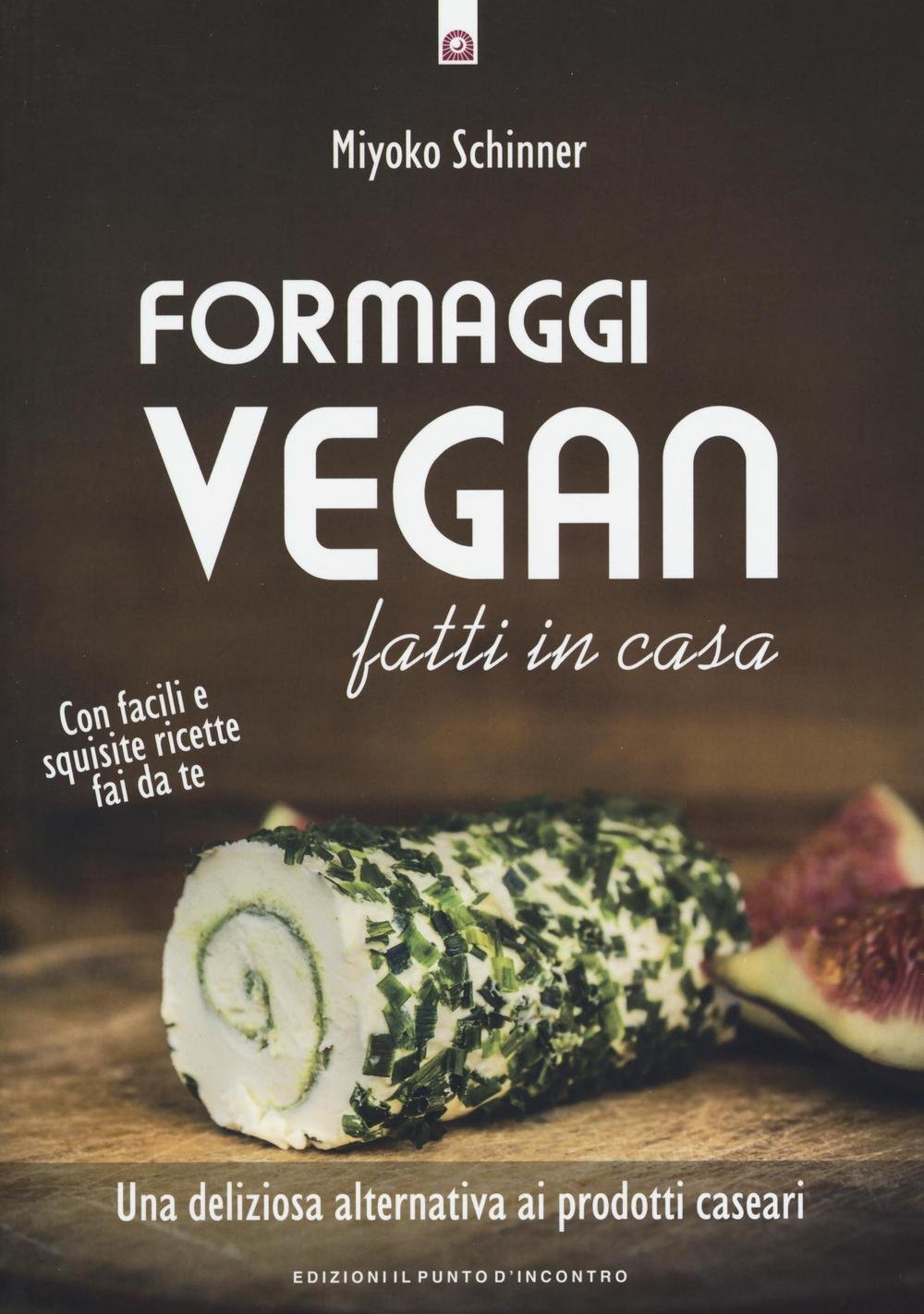 Formaggi vegan fatti in casa. Una deliziosa alternativa ai prodotti caseari (Salute e benessere) Leisure, Home & Garden
