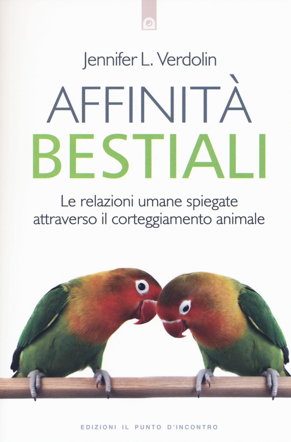 Affinità bestiali. Le relazioni umane spiegate attraverso il corteggiamento animale book