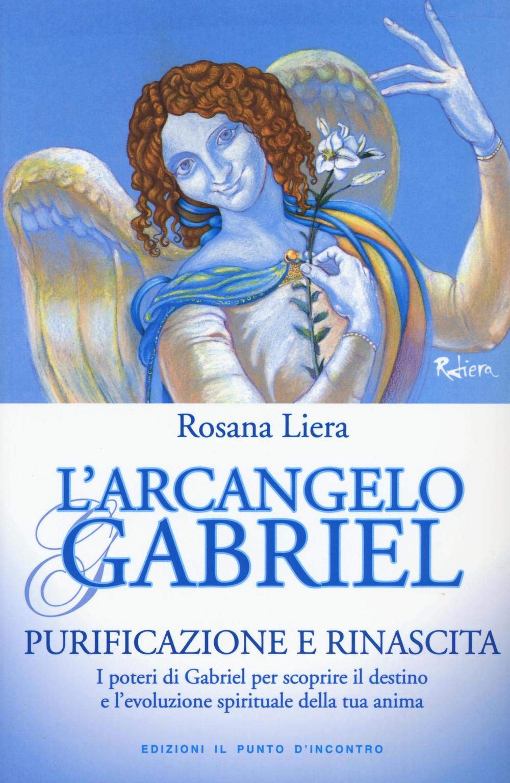 L' arcangelo Gabriel. Purificazione e rinascita. I poteri di Gabriel per scoprire il destino e l'evoluzione spirituale della tua anima Religion & Esotericism