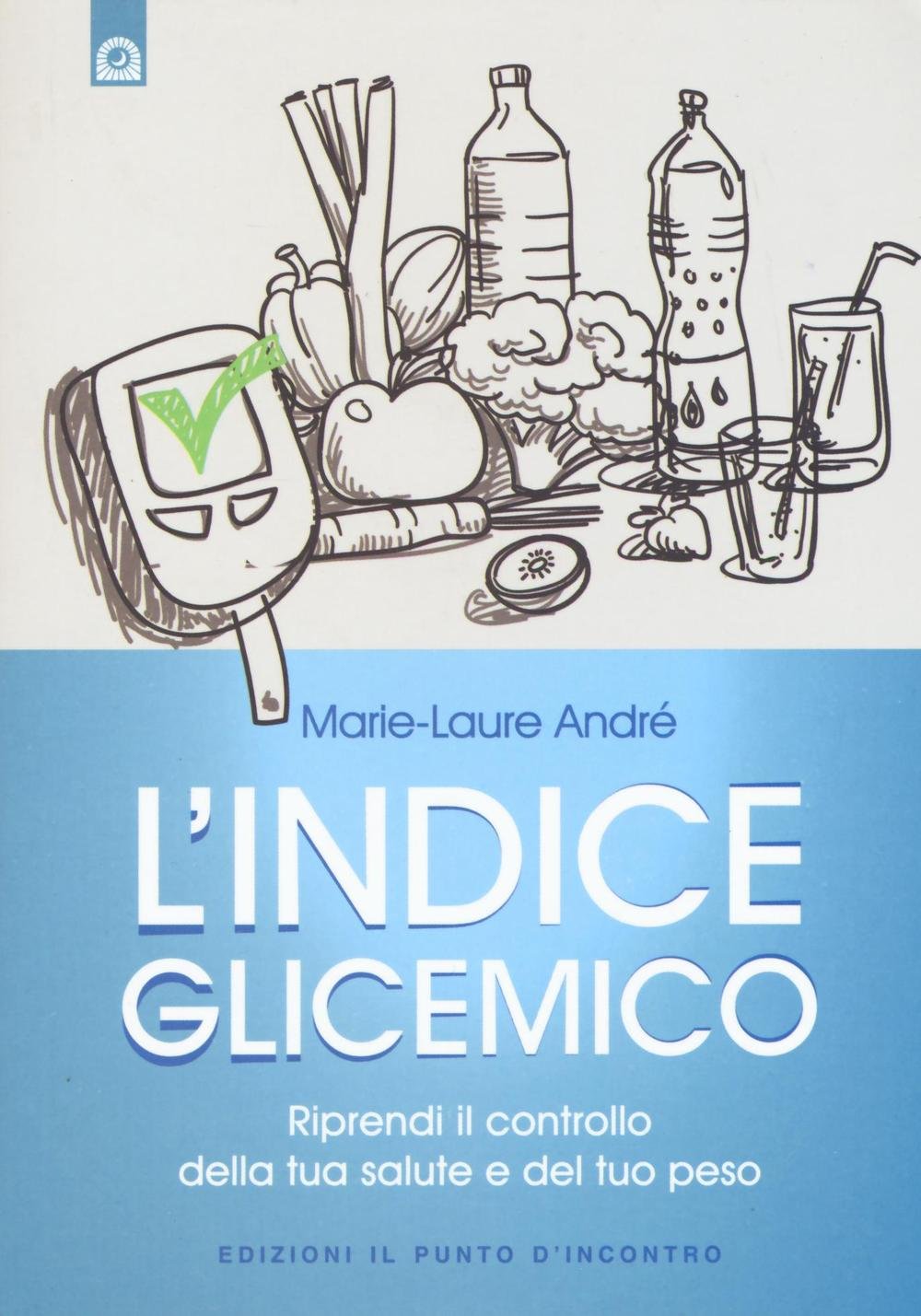 L'indice glicemico. Riprendi il controllo della tua salute e del tuo peso (Salute e benessere) Health, Nutrition & Fitness