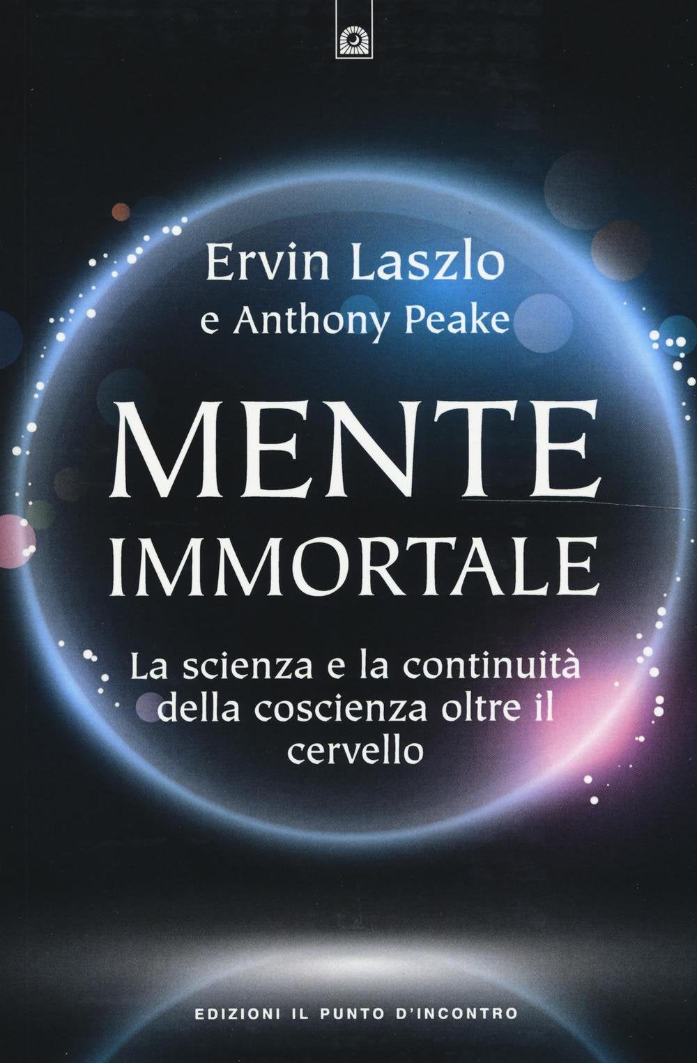 Mente immortale. La scienza e la continuità della coscienza, oltre il cervello book