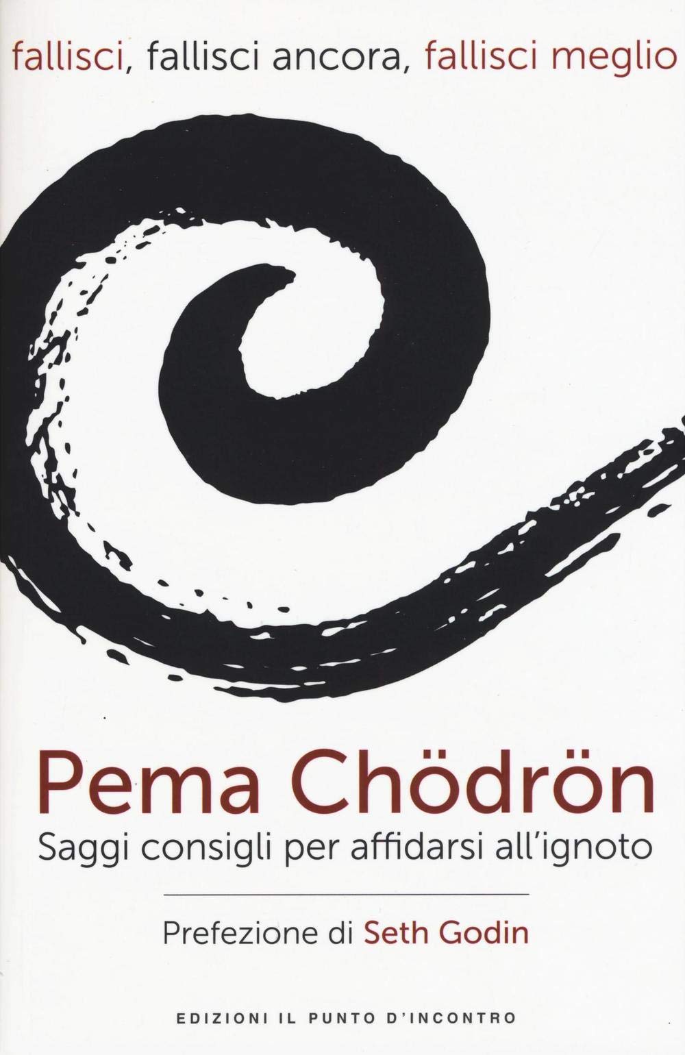 Fallisci, fallisci ancora, fallisci meglio. Saggi consigli per affidarsi all'ignoto. Nuova ediz. book