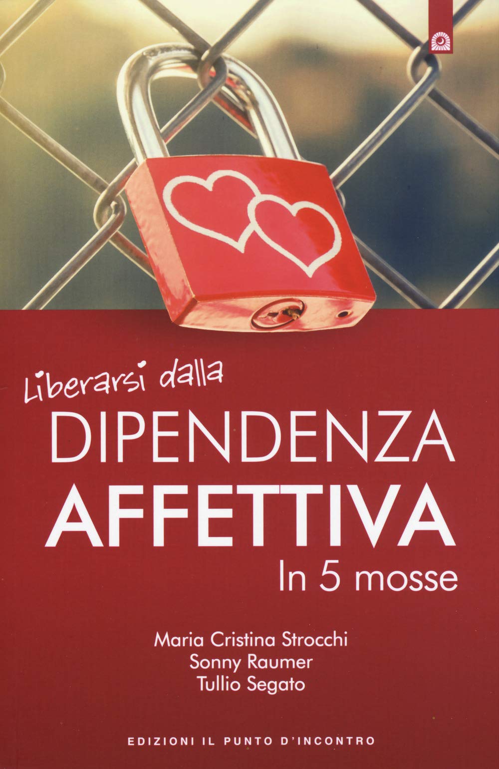 Liberarsi dalla dipendenza affettiva in 5 mosse book