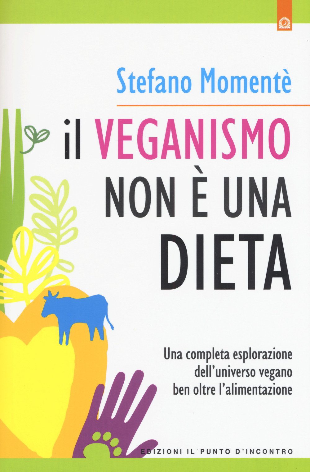Il veganismo non è una dieta. Una completa esplorazione ell'universo vegano ben oltre l'alimentazione Books