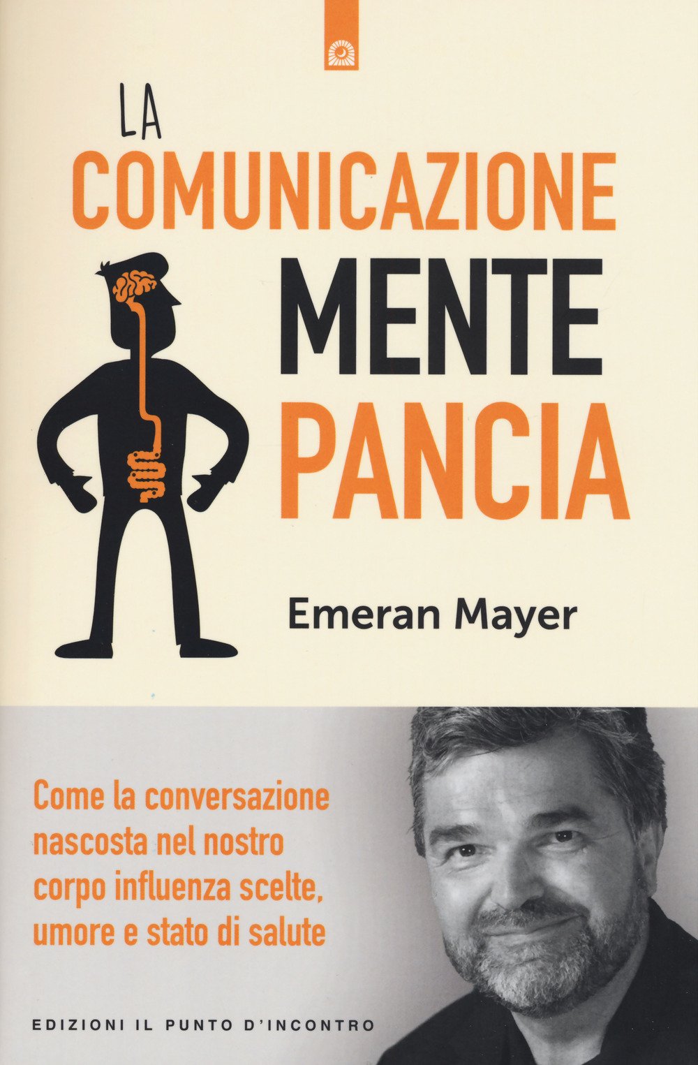 La comunicazione mente-pancia. Come la conversazione nascosta nel nostro corpo influenza scelte, umore e stato di salute Lifestyle