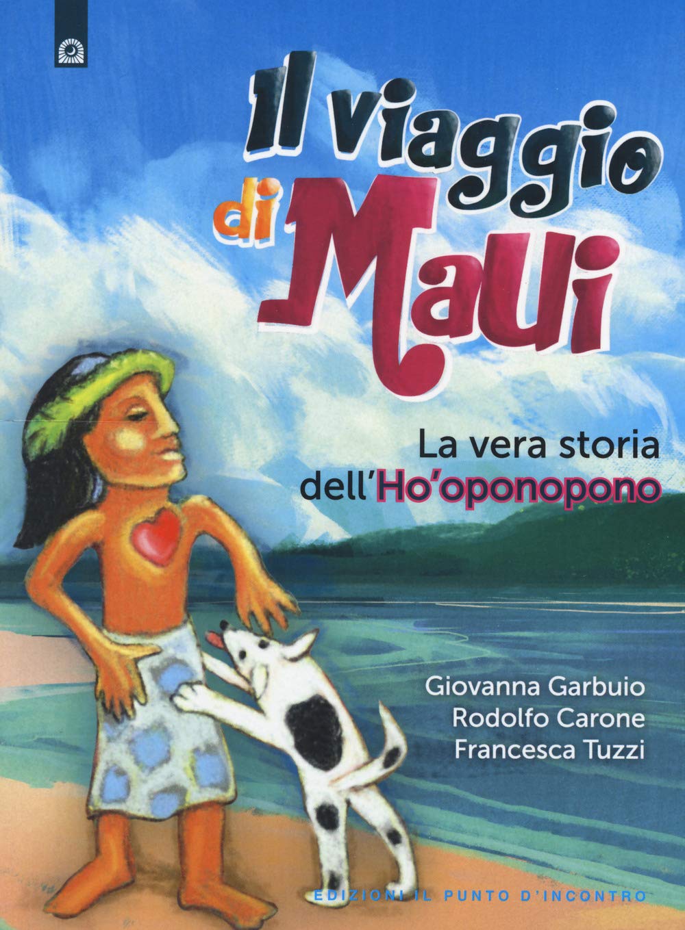 Il viaggio di Maui. La vera storia dell'Ho'oponopono Religion & Esotericism