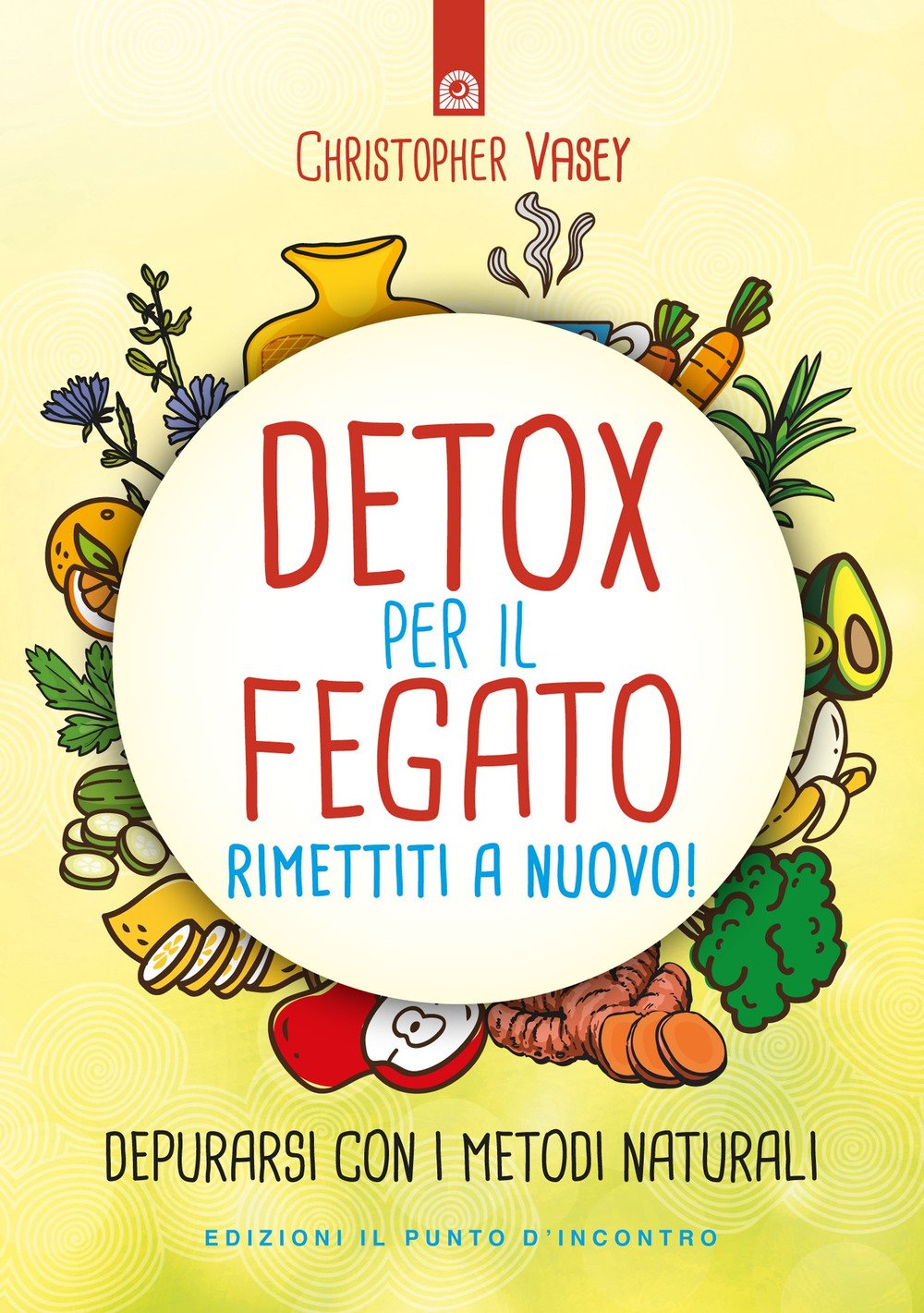 Detox per il fegato. Ritrova salute e vitalità. Nuova ediz. book