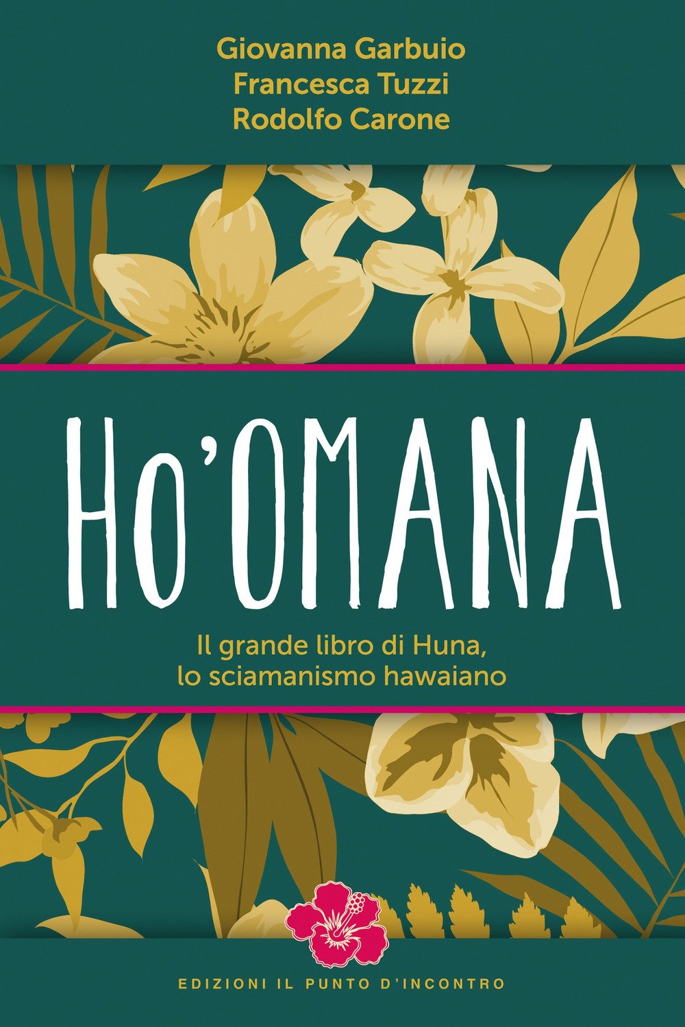 Ho'omana. Il grande libro di Huna, lo sciamanismo hawaiano Religion & Esotericism