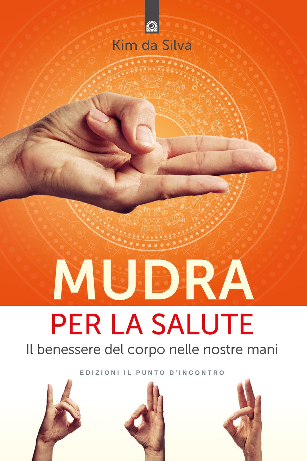 Mudra per la salute. Il benessere del corpo nelle nostre mani book