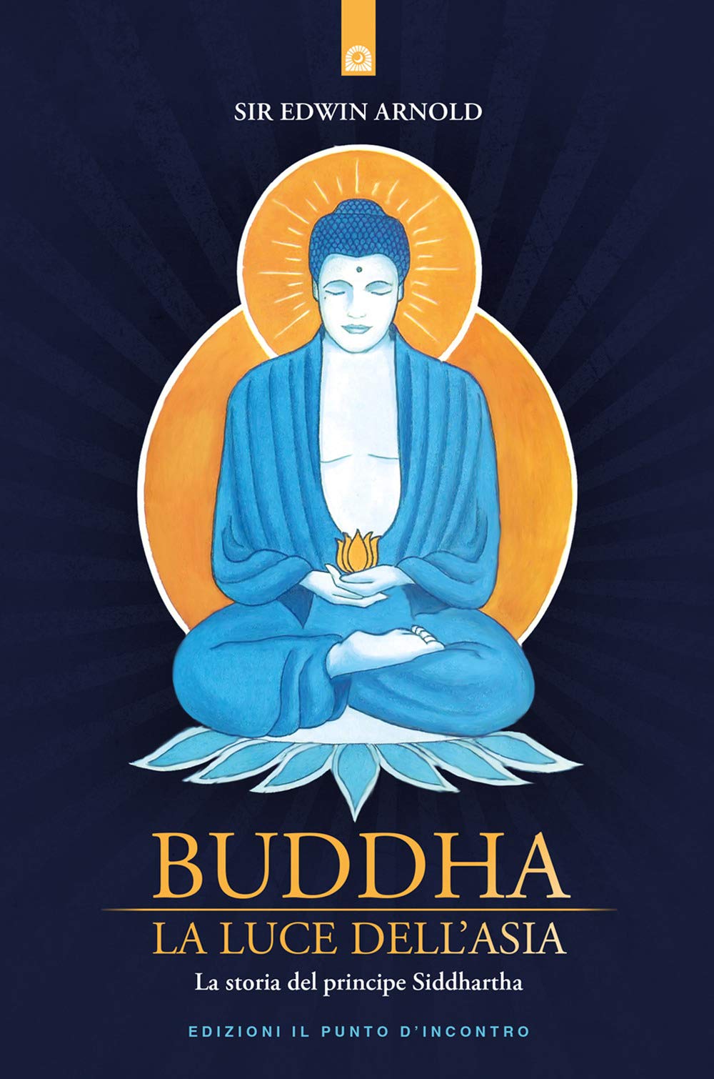 Buddha. La luce dell'Asia. La storia del principe Siddharta (Uomini e spiritualità) Religion & Esotericism