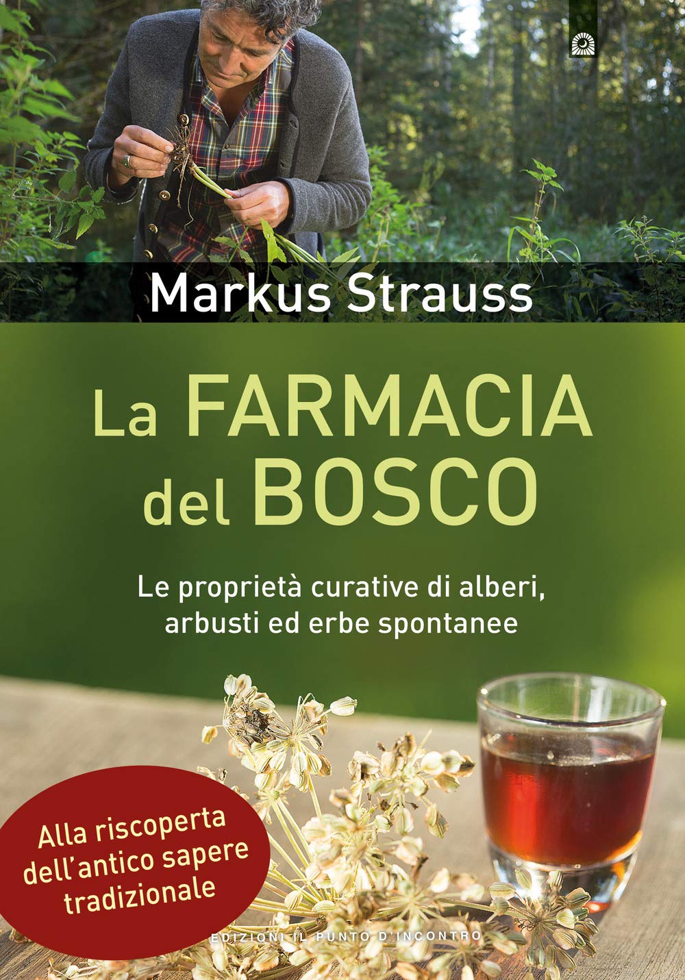 La farmacia del bosco. Le proprietà curative di alberi, arbusti ed erbe spontanee book