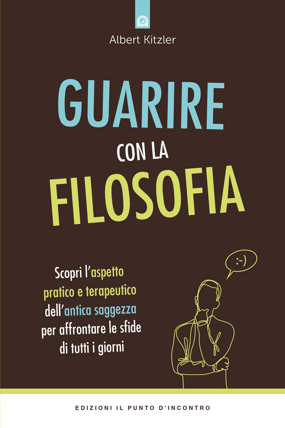 Guarire con la filosofia. Scopri l'aspetto pratico e terapeutico dell'antica saggezza per affrontare le sfide di tutti i giorni Philosophy