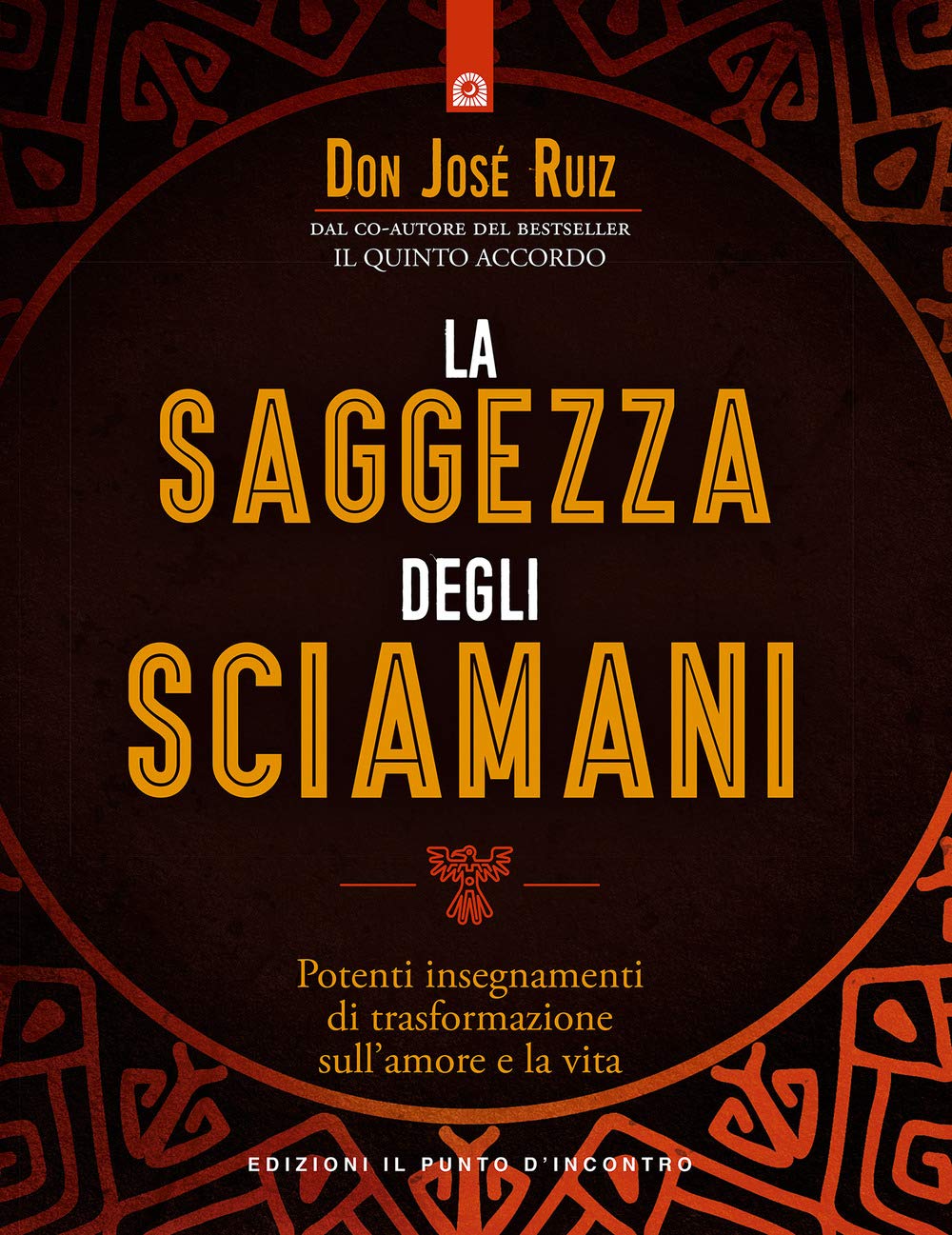 La saggezza degli sciamani. Potenti insegnamenti di trasformazione sull'amore e la vita book