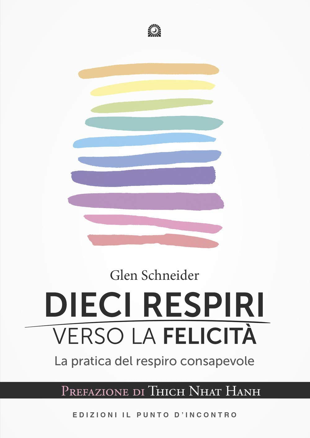 Dieci respiri verso la felicità. La pratica del respiro consapevole book