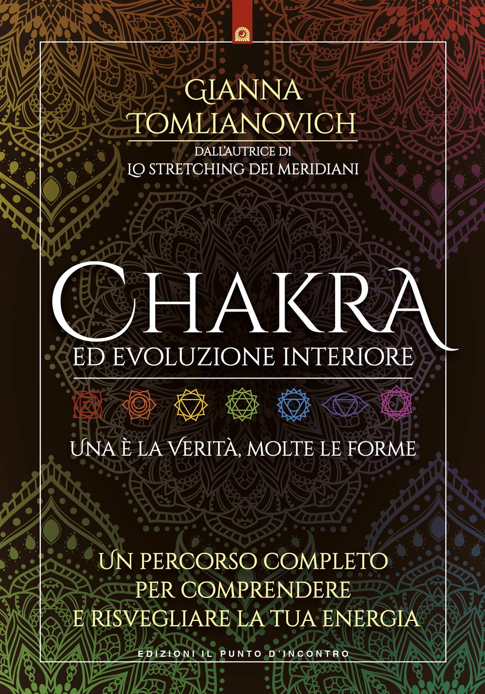 Chakra ed evoluzione interiore. Un percorso completo per comprendere e risvegliare la tua energia book
