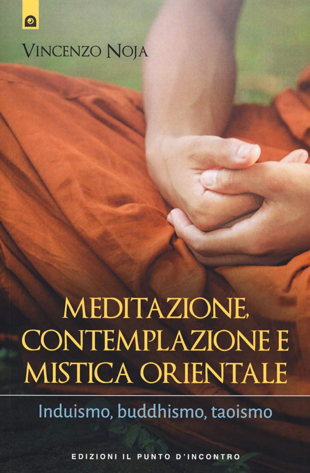 Meditazione, contemplazione e mistica orientale. Induismo, buddhismo, taoismo Religion & Esotericism