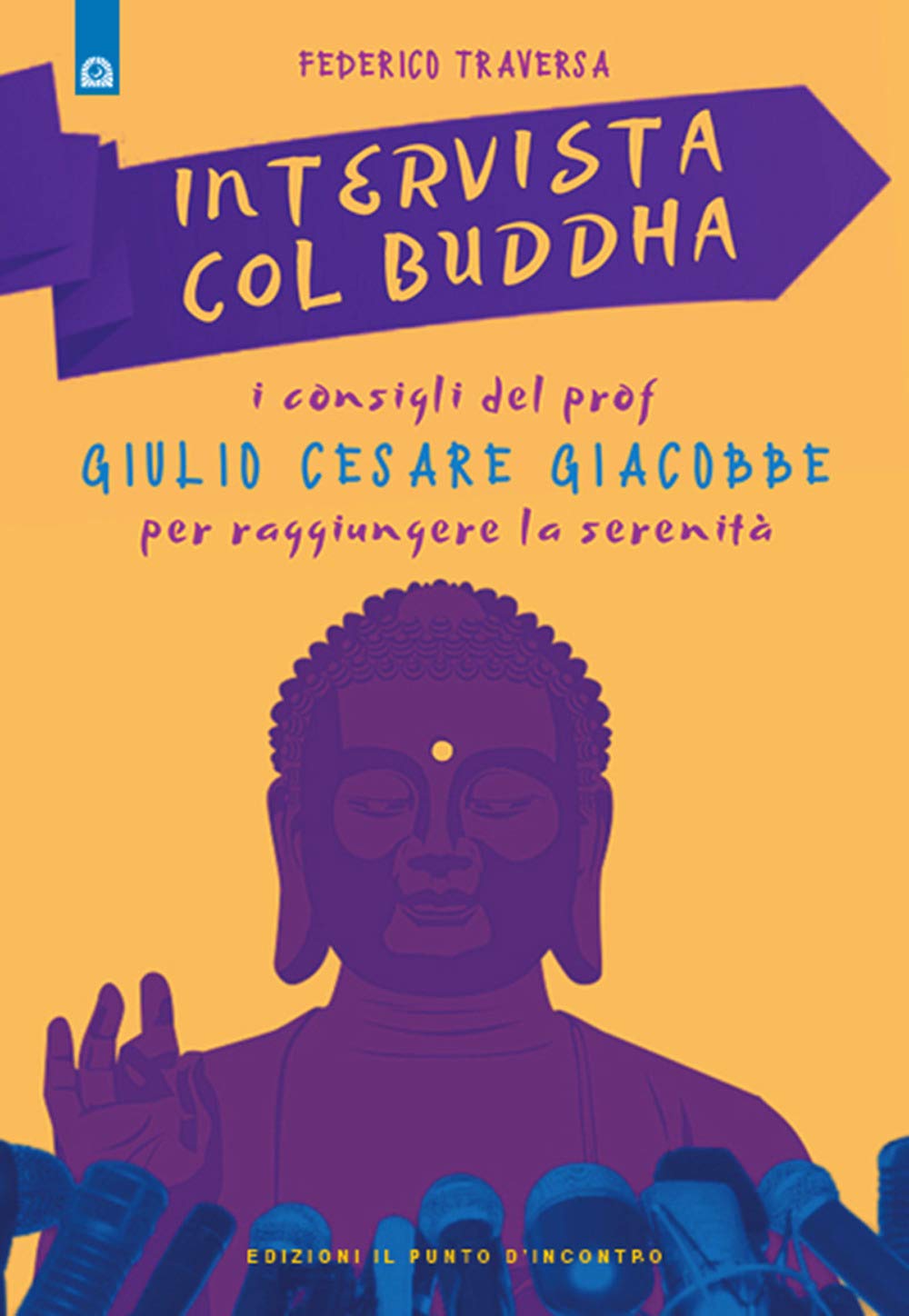 Intervista col Buddha. I consigli del prof. Giulio Cesare Giacobbe per raggiungere la serenità book