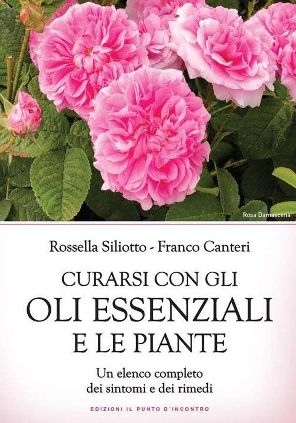 Curarsi con gli oli essenziali e le piante. Un elenco completo dei sintomi e dei rimedi Health, Nutrition & Fitness