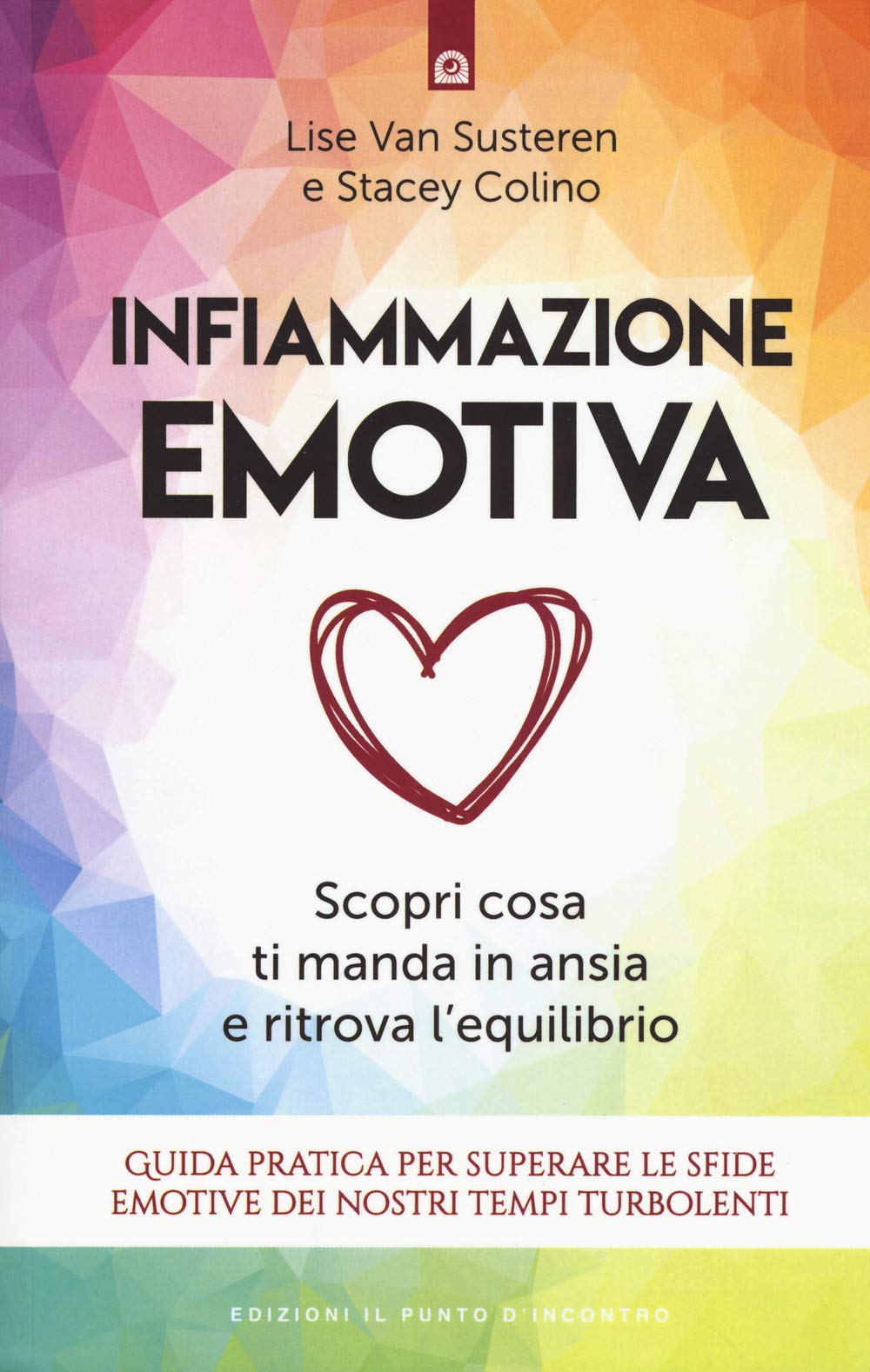 Infiammazione emotiva. Scopri cosa ti manda in ansia e ritrova l’equilibrio. Guida pratica per superare le sfide emotive dei nostri tempi turbolenti book
