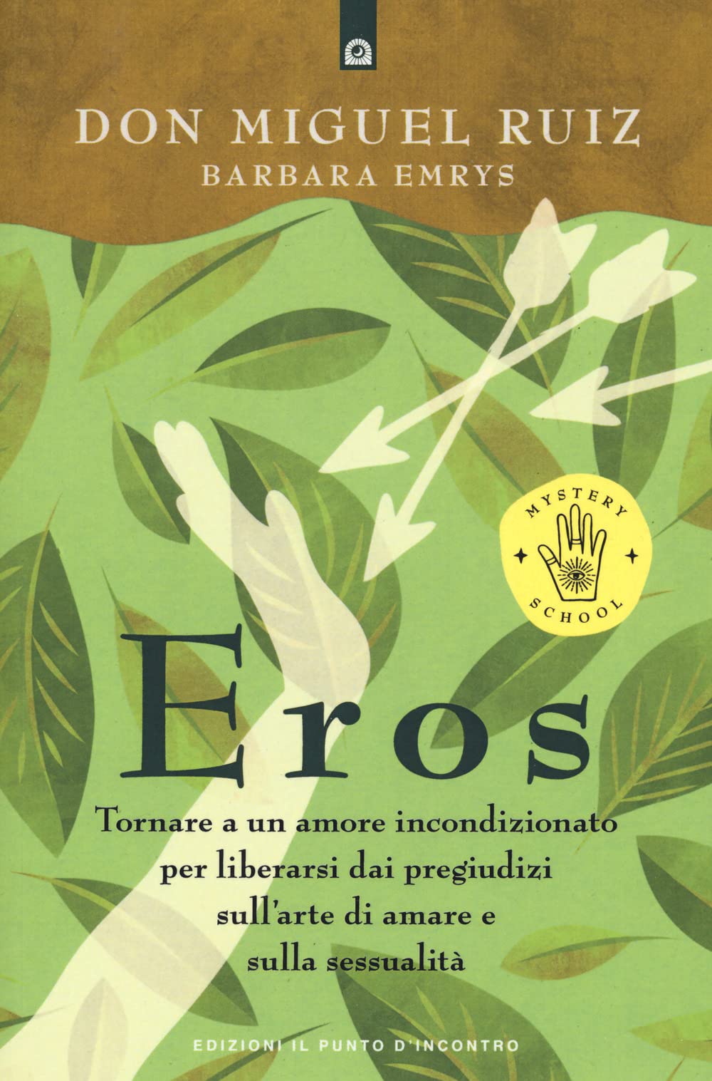 Eros. Tornare a un amore incondizionato per liberarsi dai pregiudizi sull'arte di amare e sulla sessualità book