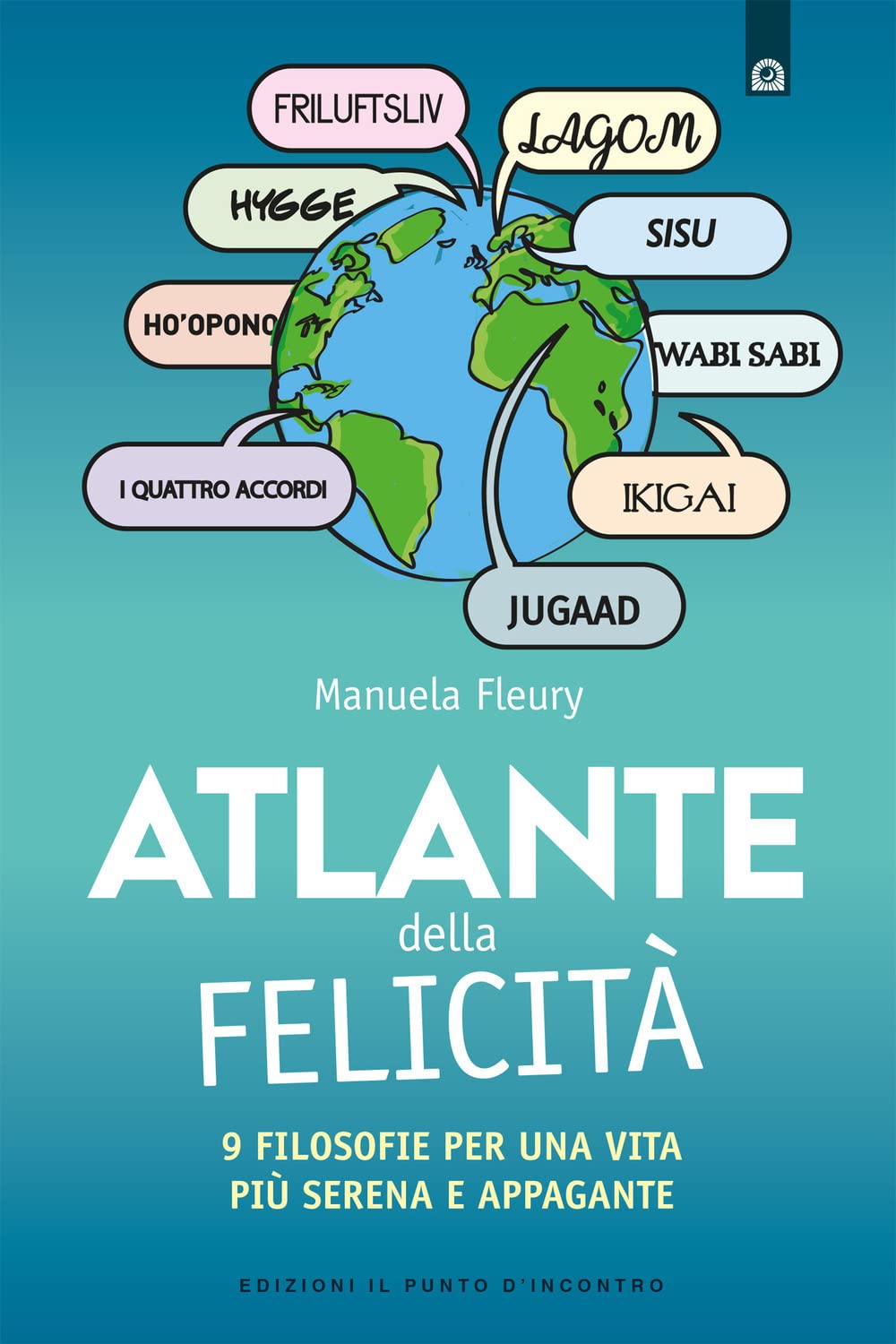 Atlante della felicità. 9 filosofie per una vita più serena e appagante (Salute, benessere e psiche) Business, Finance & Career