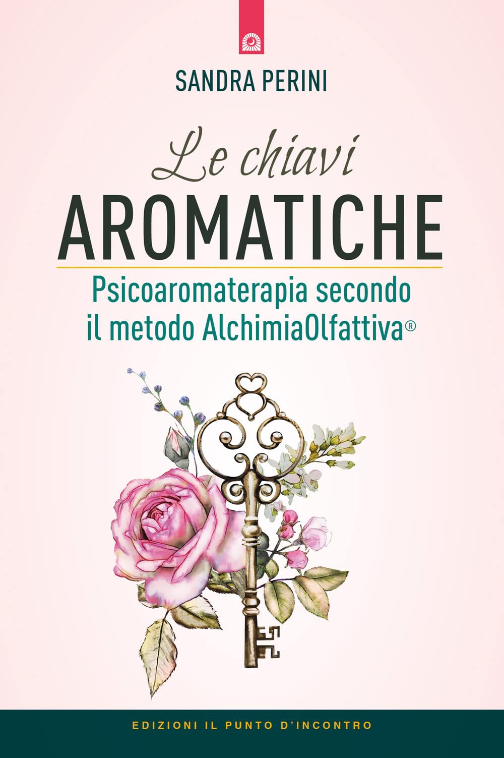 Le chiavi aromatiche. Psicoaromaterapia secondo il metodo AlchimiaOlfattiva® book