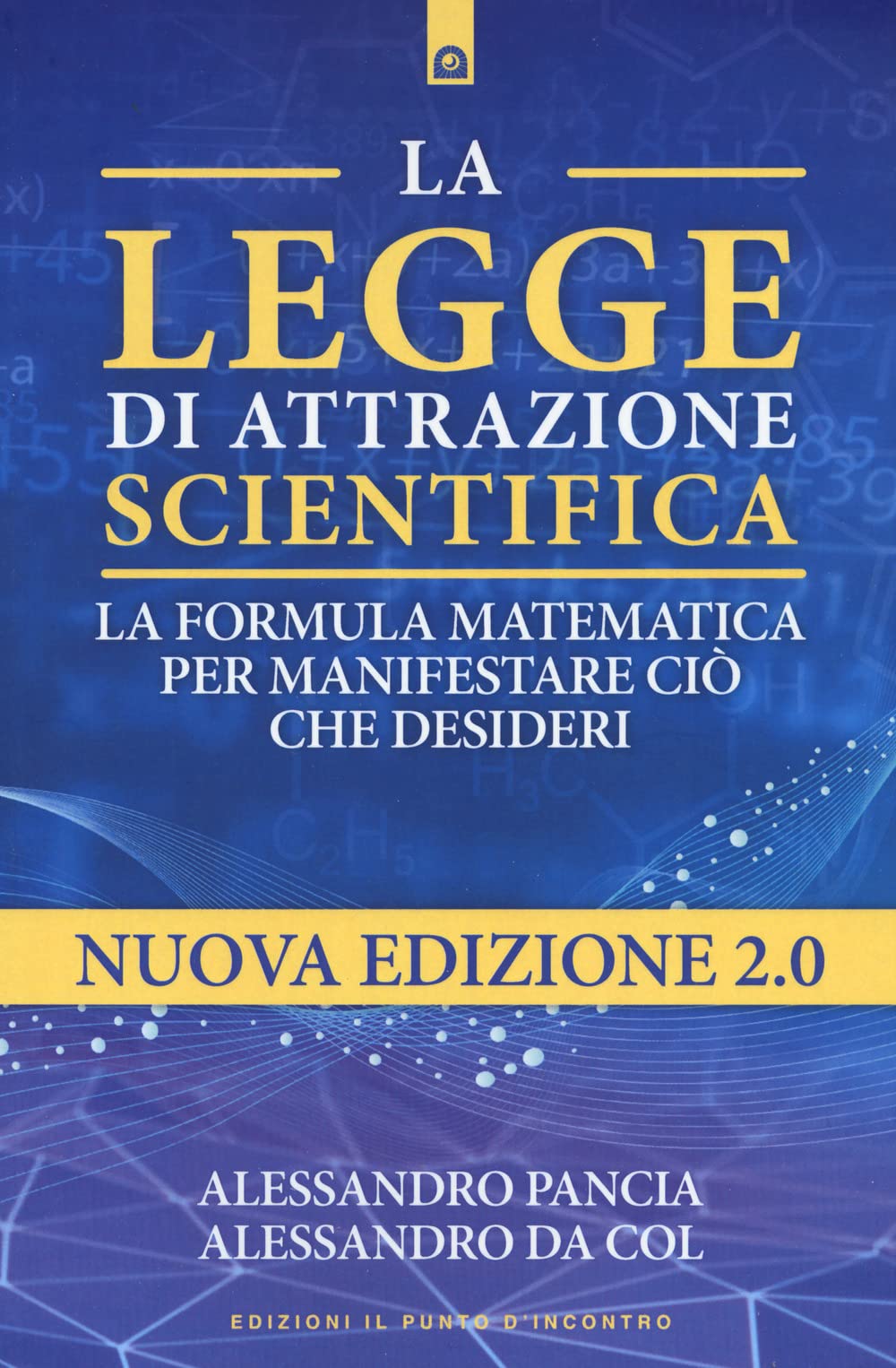 La legge di attrazione scientifica. La formula matematica per manifestare ciò che desideri Books
