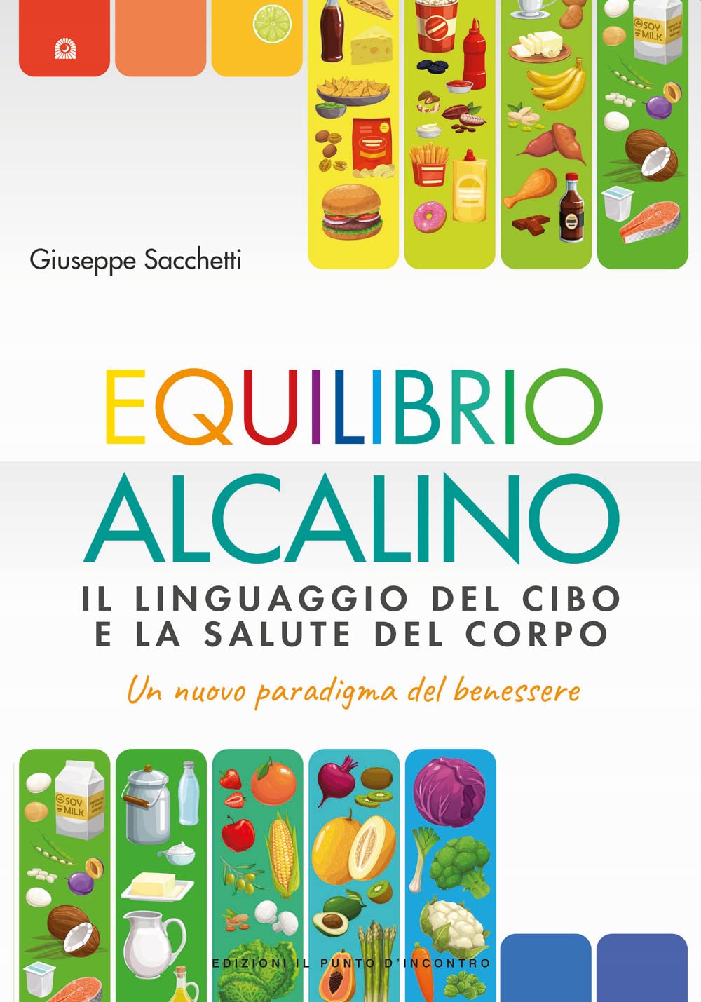 Equilibrio alcalino. Il linguaggio del cibo e la salute del corpo. Un nuovo paradigma del benessere book