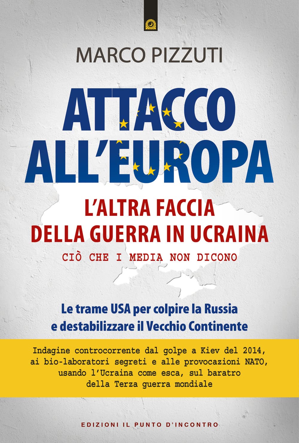 Attacco all'Europa. L'altra faccia della guerra in Ucraina. Ciò che i media non dicono. Le trame USA per colpire la Russia e destabilizzare il Vecchio Continente Essays & Short Stories