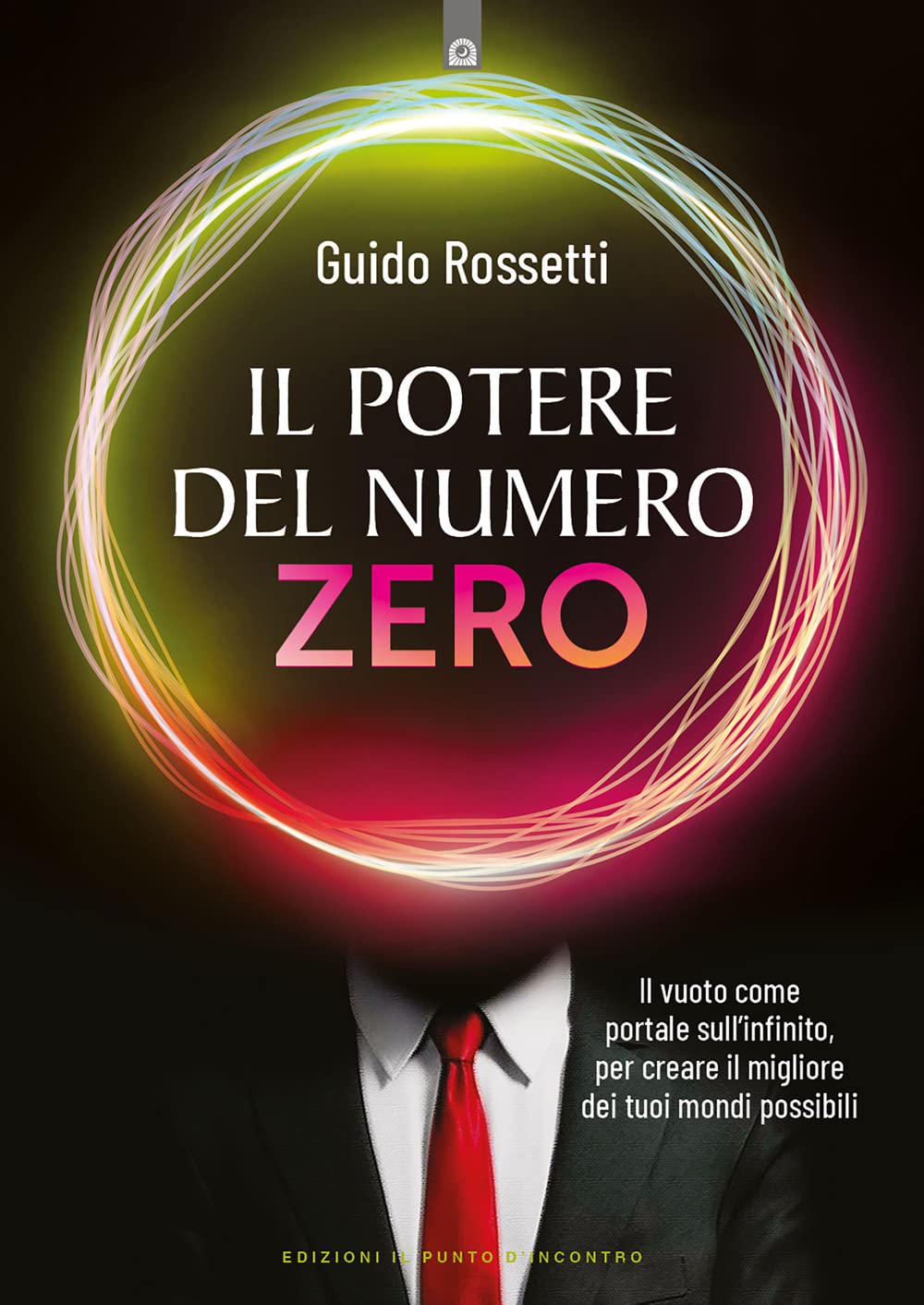 Il potere del numero zero. Il vuoto come portale sull’infinito, per creare il migliore dei tuoi mondi possibili book