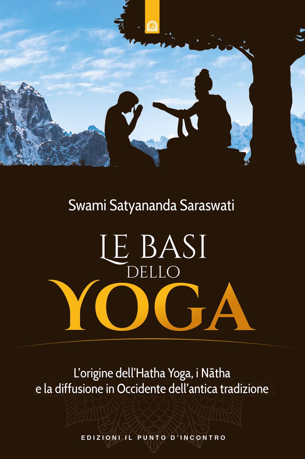 Le basi dello yoga. L'origine dell'hata yoga, i natha e la diffusione in Occidente dell'antica tradizione book