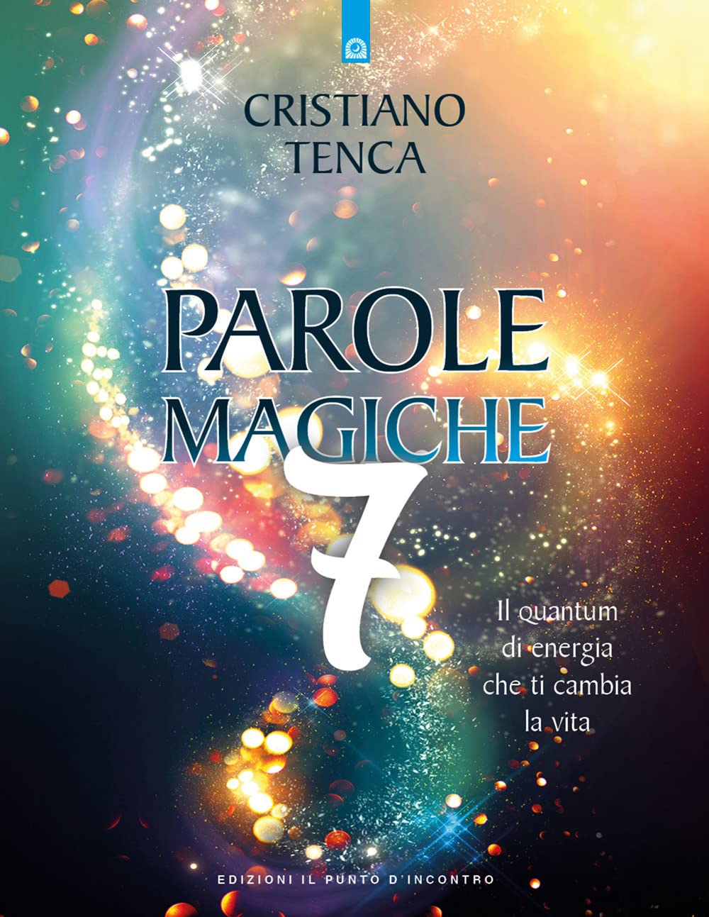 Parole magiche. Il quantum di energia che ti cambia la vita (Vol. 7) book