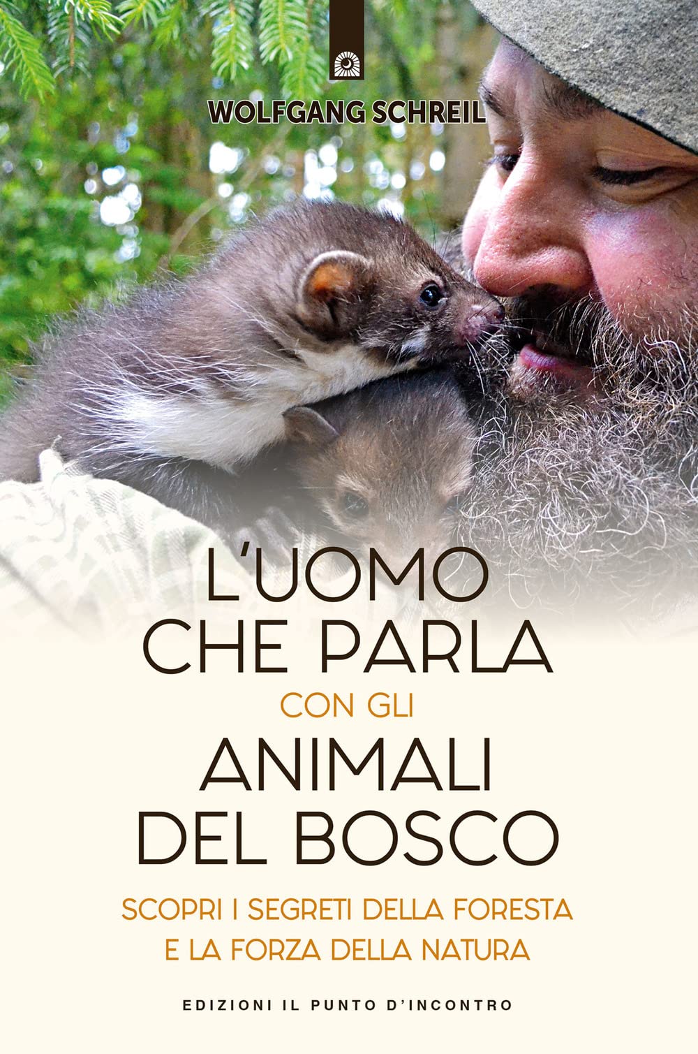 L'uomo che parla con gli animali del bosco. Scopri i segreti della foresta e la forza della natura book