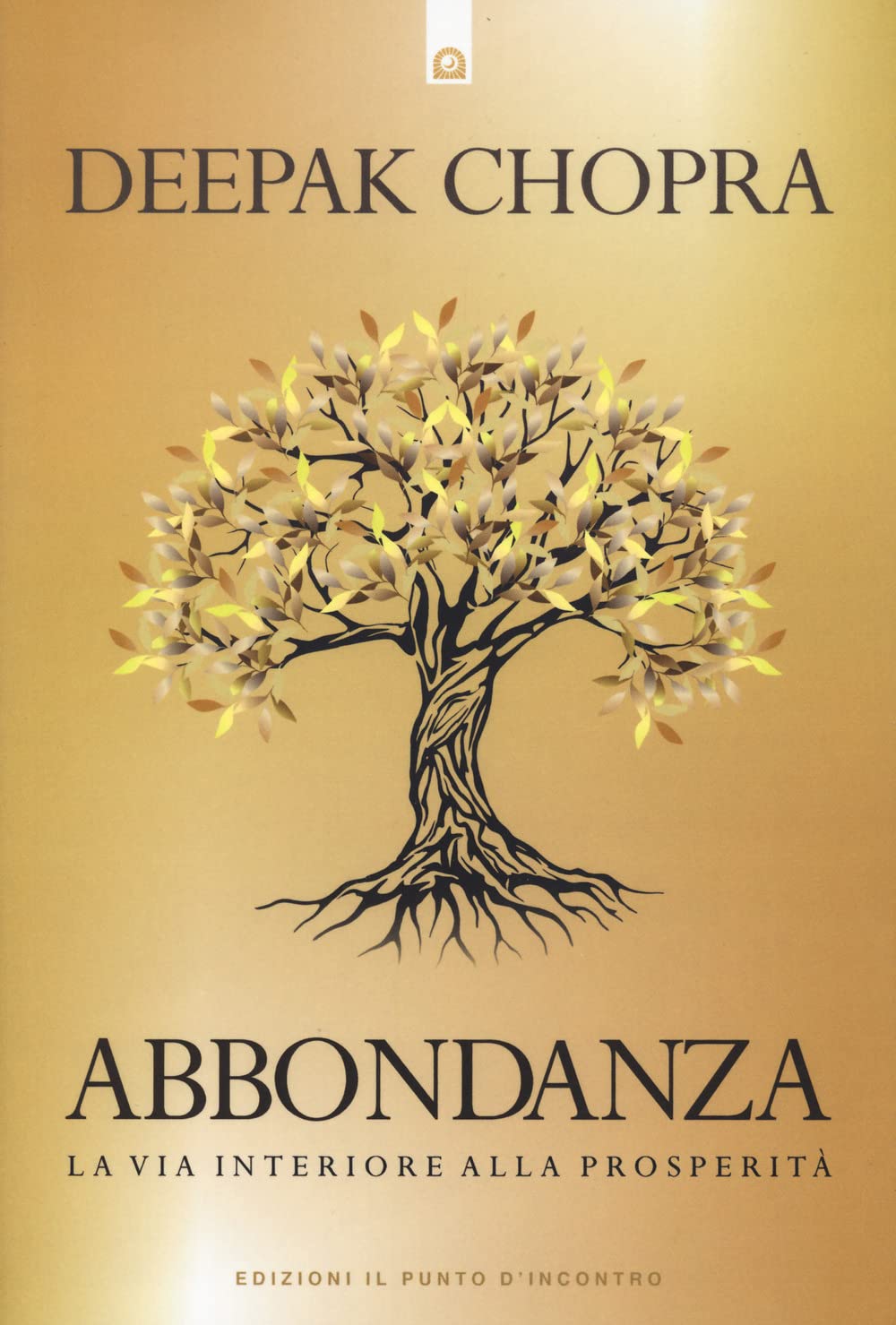 Abbondanza. La via interiore alla prosperità (Nuove frontiere del pensiero) Books