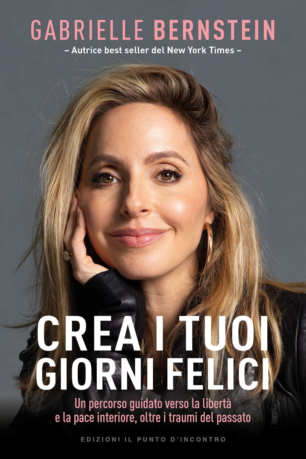 Crea i tuoi giorni felici. Un percorso guidato verso la libertà e la pace interiore, oltre i traumi del passato book