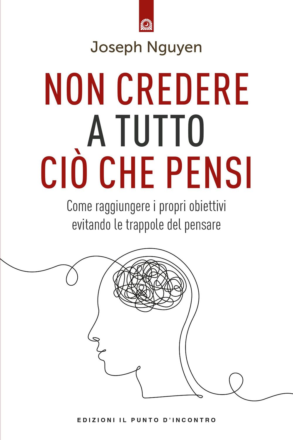 Non credere a tutto ciò che pensi. Come raggiungere i propri obiettivi evitando le trappole del pensare Lifestyle