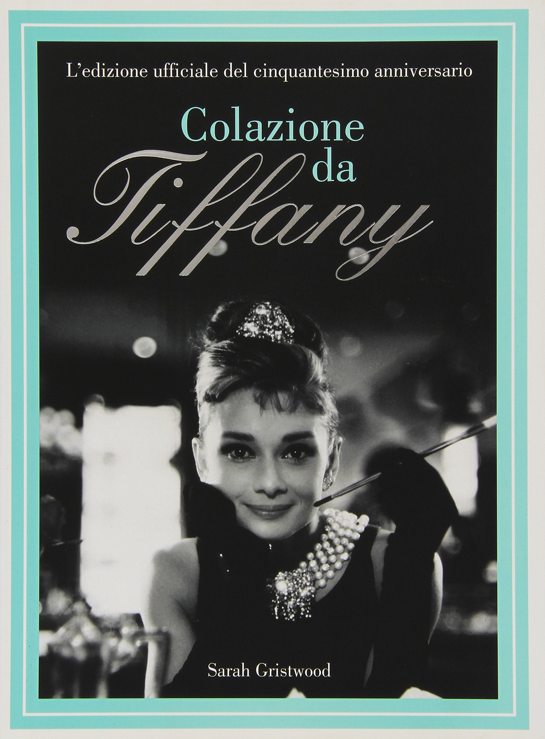 Colazione da Tiffany. L'edizione ufficiale del cinquantesimo anniversario. Ediz. illustrata book