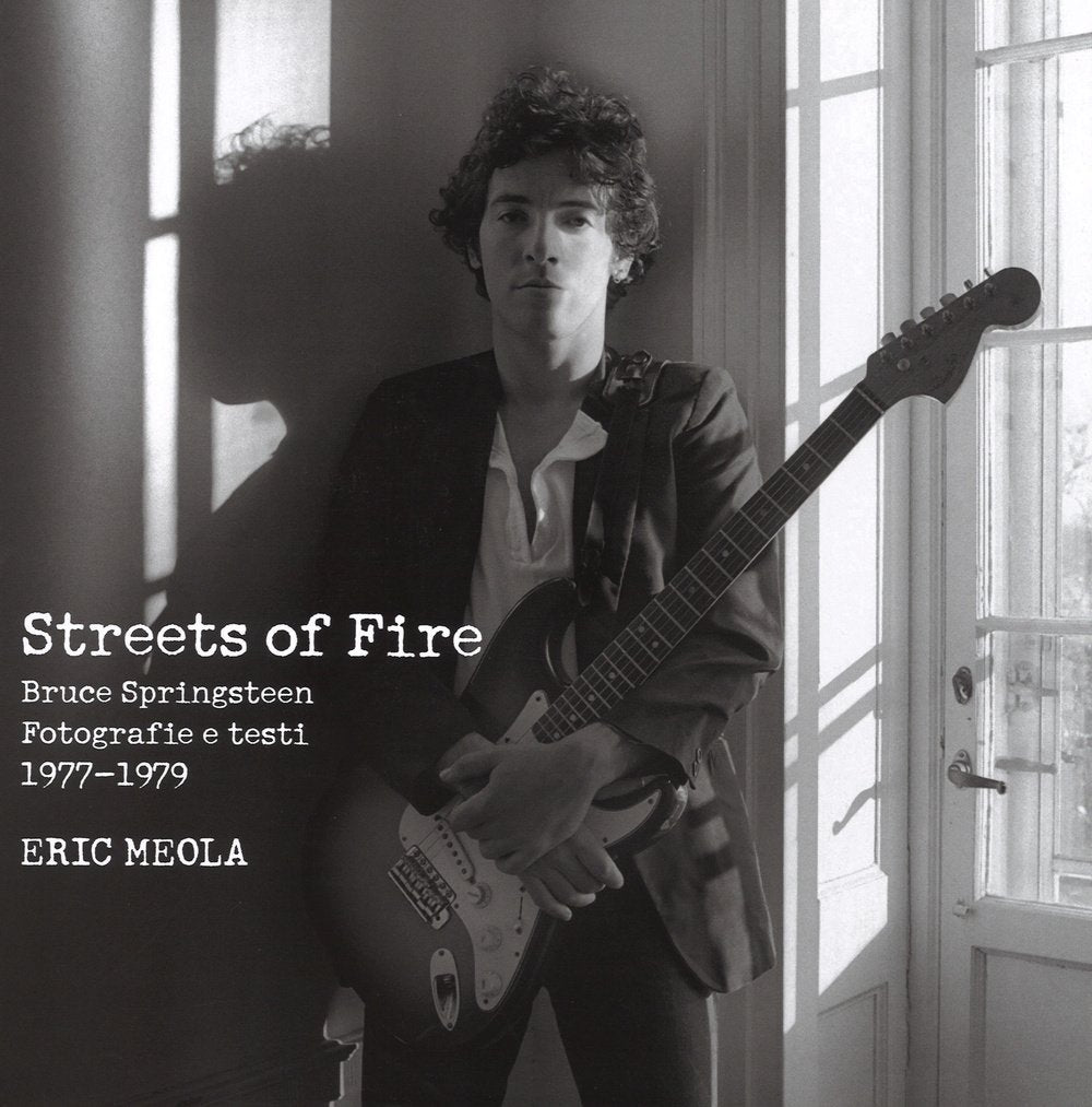 Streets of fire. Bruce Springsteen. Fotografie e testi 1977-1979. Ediz. illustrata book