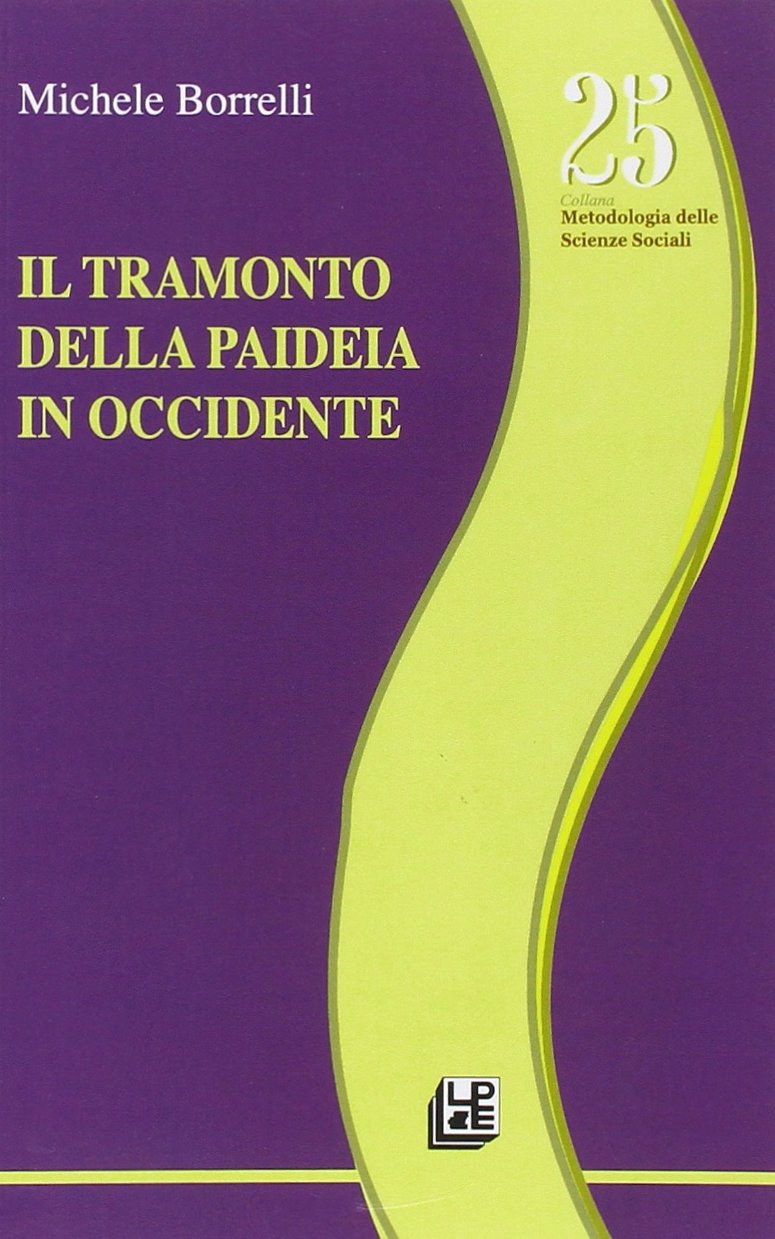 Il tramonto della paideia in Occidente (Metodologia delle scienze sociali) Philosophy