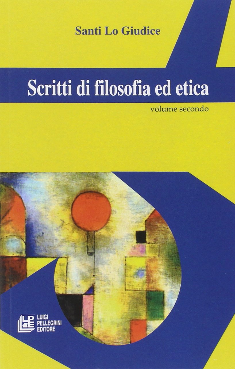 Scritti di filosofia ed etica (Vol. 2) (Filosofia teoretica) Philosophy