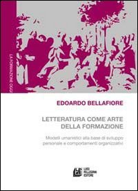 Letteratura come arte della formazione. Modelli umanistici alla base di sviluppo personale e comportamenti organizzativi Education & Training