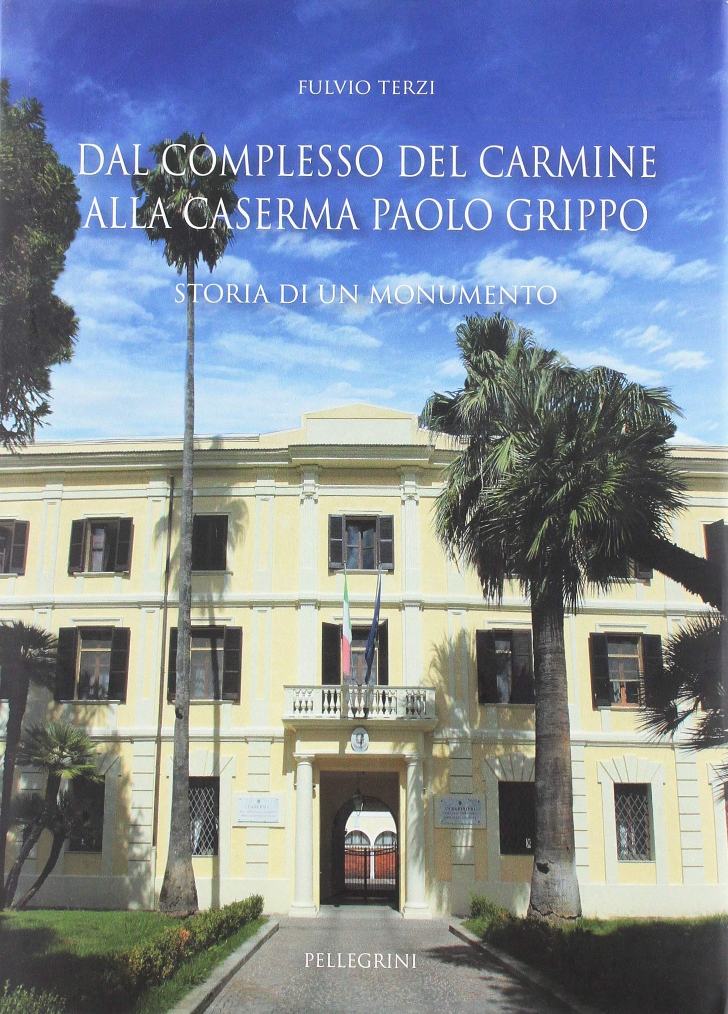 Dal complesso del Carmine alla caserma Paolo Grippo. Storia di un monumento Architecture